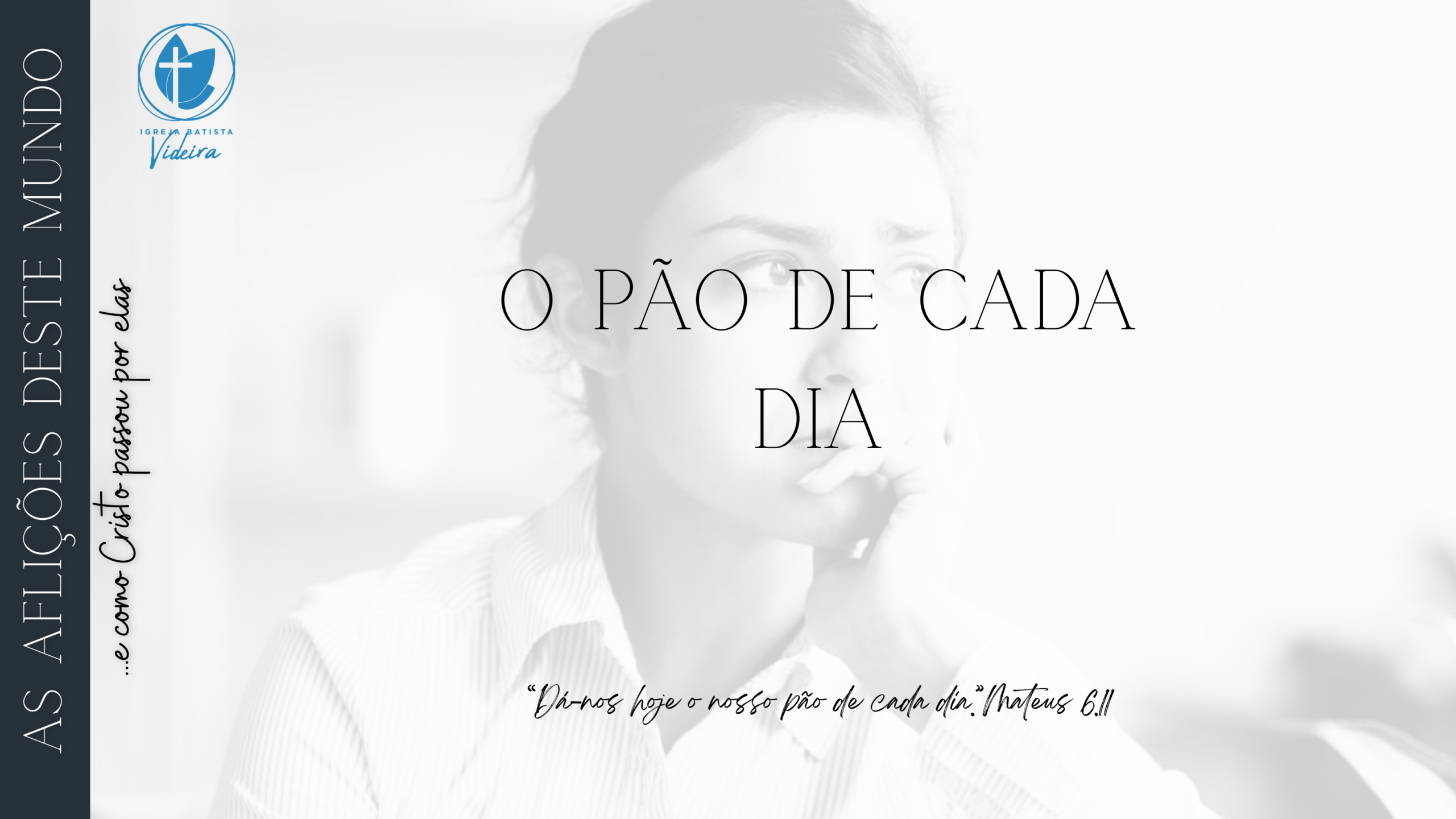Imagem devocional da série As Aflições deste Mundo com a frase “O pão de cada dia”, sobre insegurança, provisão diária e confiança no cuidado do Pai.