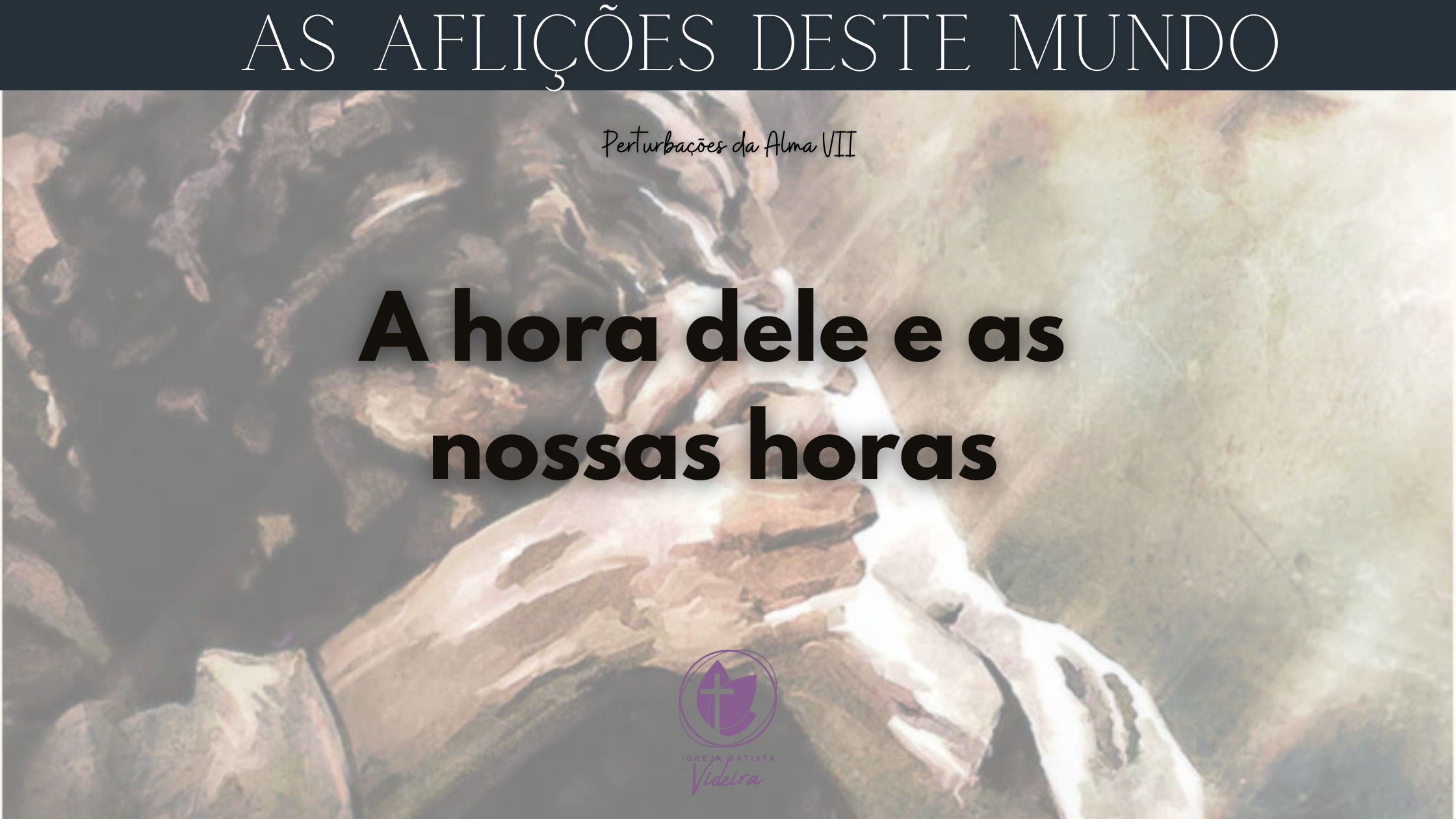 Pintura em aquarela de Jesus debruçado em oração, representando a hora de Jesus e a esperança em Cristo nas horas difíceis.