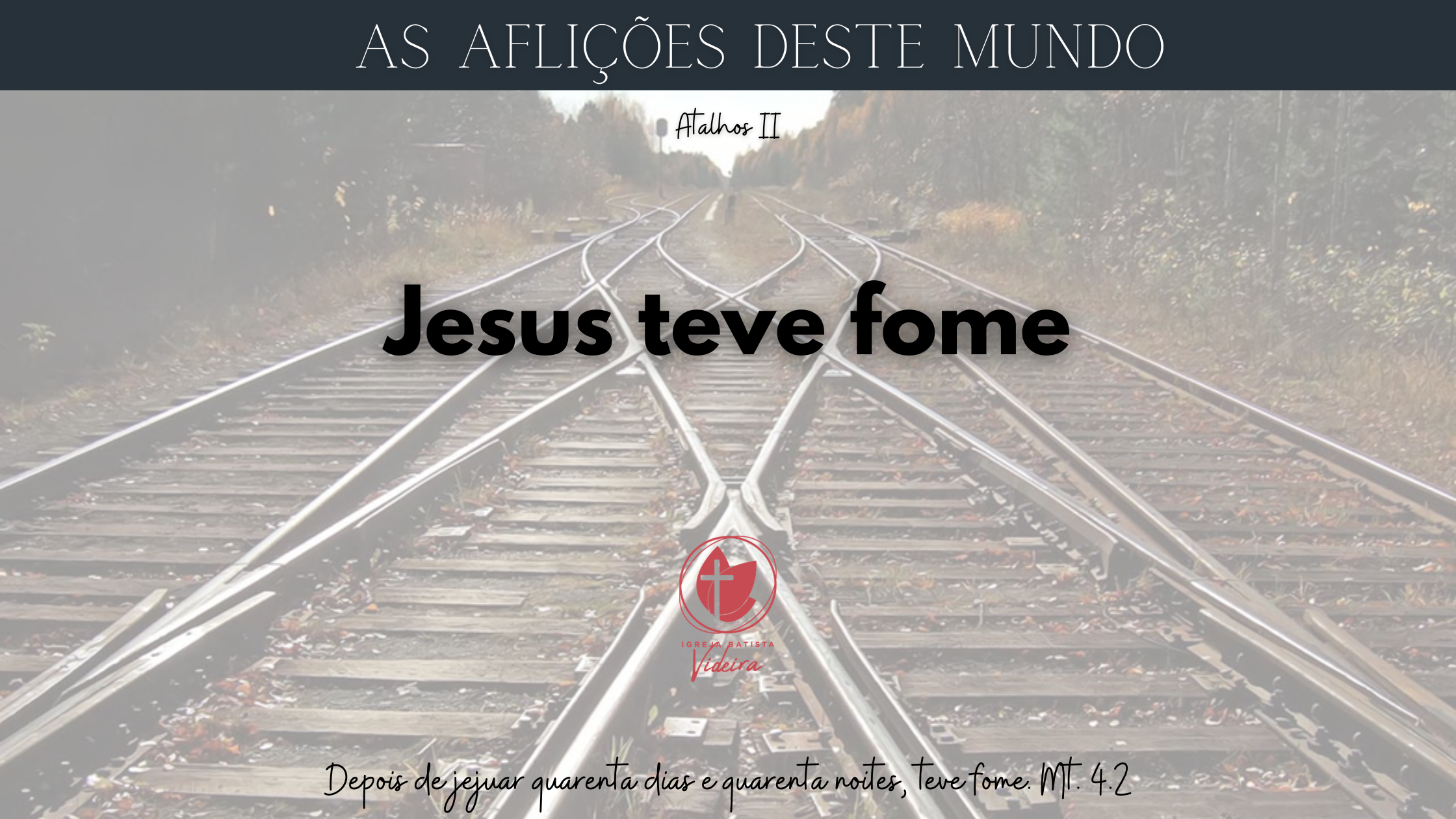 Imagem com trilhos longos e a frase “Jesus teve fome”, destacando a humanidade de Cristo no deserto