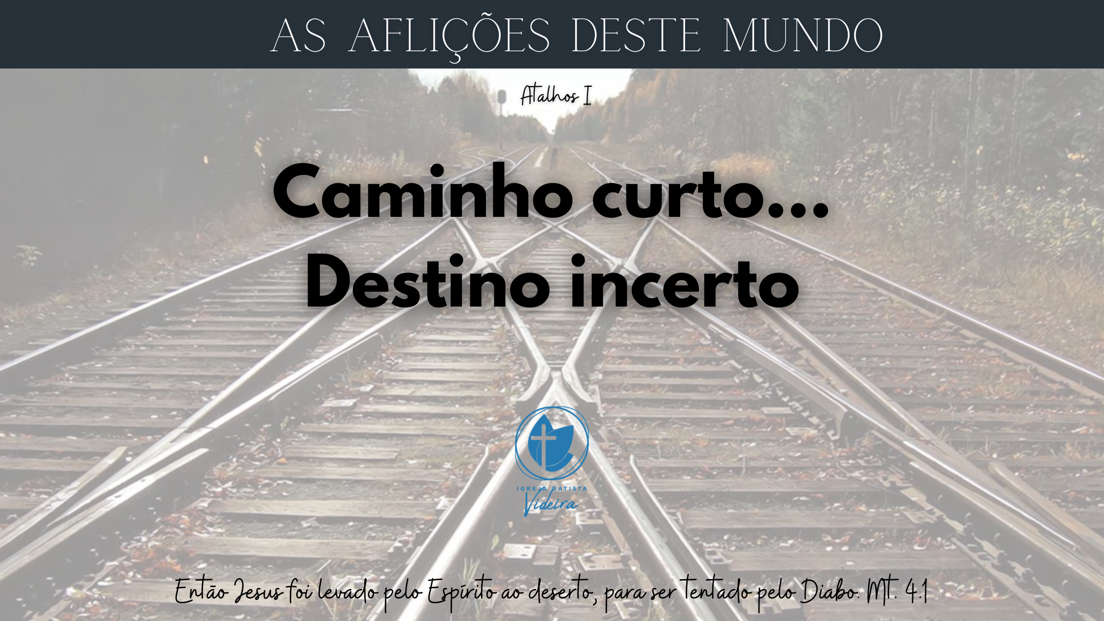 Imagem com trilhos longos e a frase “Caminho curto... destino incerto”, refletindo sobre o caminho com Cristo